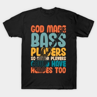 Funny Gods Made Bass Players So Guitar Players Bass Player T-Shirt